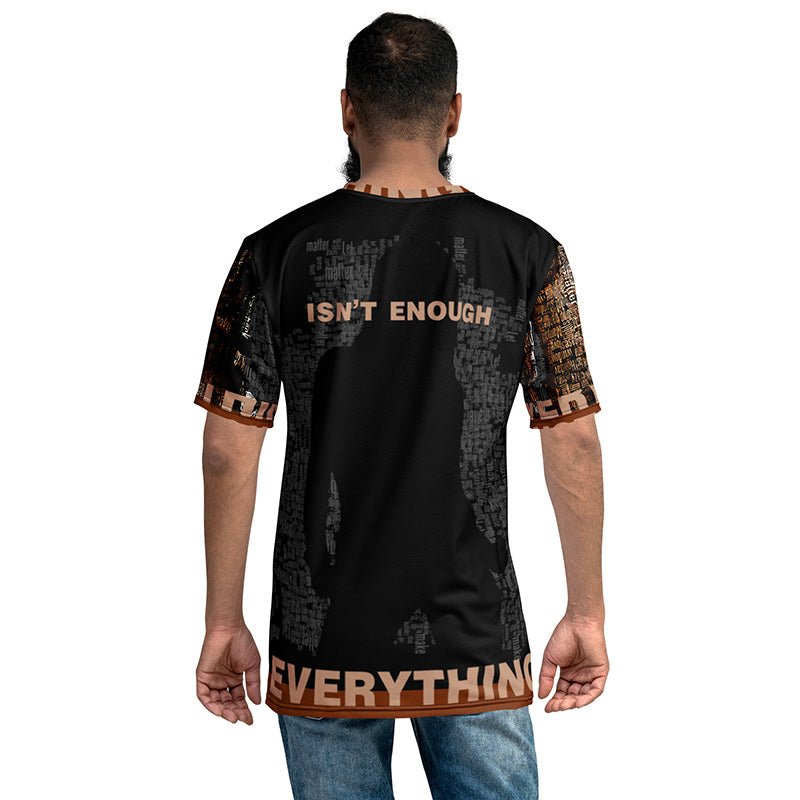 Men's t-shirt - Everything isn't enough